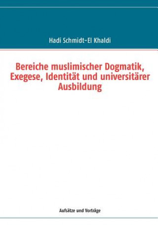 Bereiche muslimischer Dogmatik, Exegese, Identitat und universitarer Ausbildung