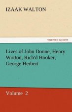 Lives of John Donne, Henry Wotton, Rich'd Hooker, George Herbert