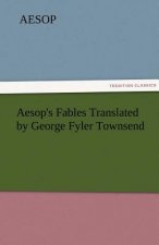 Aesop's Fables Translated by George Fyler Townsend