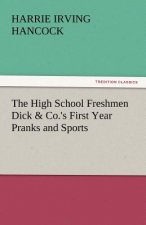 High School Freshmen Dick & Co.'s First Year Pranks and Sports