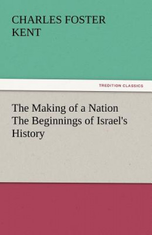 Making of a Nation the Beginnings of Israel's History
