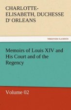 Memoirs of Louis XIV and His Court and of the Regency - Volume 02