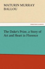 Duke's Prize, a Story of Art and Heart in Florence