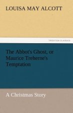 Abbot's Ghost, or Maurice Treherne's Temptation a Christmas Story