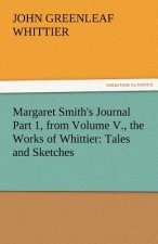 Margaret Smith's Journal Part 1, from Volume V., the Works of Whittier