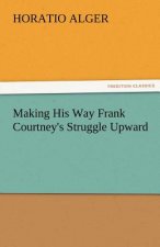 Making His Way Frank Courtney's Struggle Upward