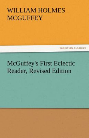McGuffey's First Eclectic Reader, Revised Edition