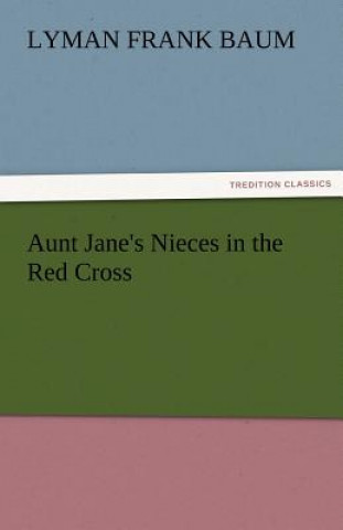 Aunt Jane's Nieces in the Red Cross