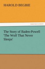 Story of Baden-Powell 'The Wolf That Never Sleeps'