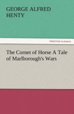 Cornet of Horse a Tale of Marlborough's Wars