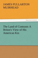 Land of Contrasts a Briton's View of His American Kin
