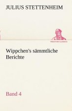 Wippchen's S Mmtliche Berichte, Band 4