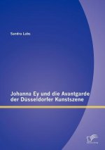 Johanna Ey und die Avantgarde der Dusseldorfer Kunstszene