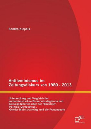 Antifeminismus im Zeitungsdiskurs von 1980 - 2013