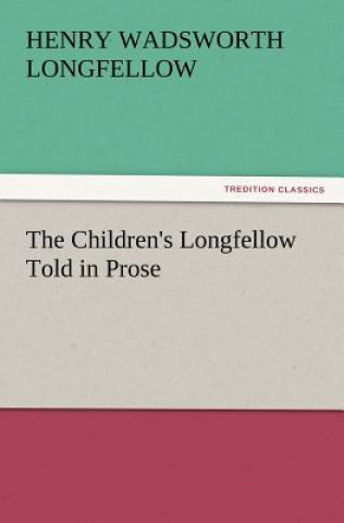 Children's Longfellow Told in Prose