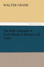 Baby's Bouquet A Fresh Bunch of Rhymes and Tunes