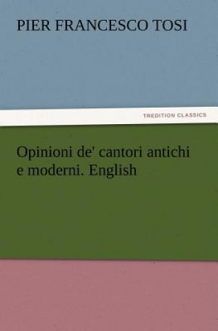Opinioni de' cantori antichi e moderni. English