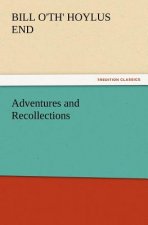Adventures and Recollections