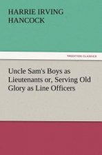 Uncle Sam's Boys as Lieutenants Or, Serving Old Glory as Line Officers