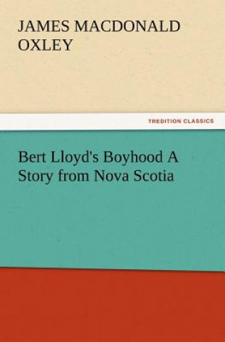Bert Lloyd's Boyhood A Story from Nova Scotia
