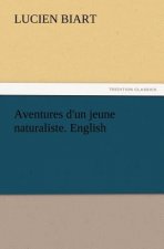 Aventures d'un jeune naturaliste. English
