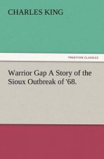 Warrior Gap a Story of the Sioux Outbreak of '68.