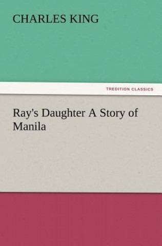 Ray's Daughter a Story of Manila