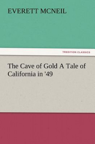 Cave of Gold a Tale of California in '49