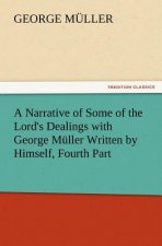 Narrative of Some of the Lord's Dealings with George Muller Written by Himself, Fourth Part