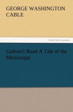Gideon's Band a Tale of the Mississippi