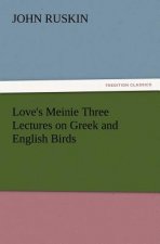 Love's Meinie Three Lectures on Greek and English Birds
