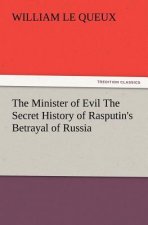 Minister of Evil the Secret History of Rasputin's Betrayal of Russia