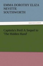 Capitola's Peril a Sequel to 'The Hidden Hand'
