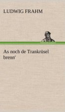 As Noch de Trankrusel Brenn'