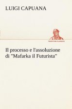 processo e l'assoluzione di Mafarka il Futurista