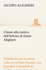 Chiose alla cantica dell'Inferno di Dante Alighieri pubblicate per la prima volta in corretta lezione con riscontri e fac-simili di codici, e precedut