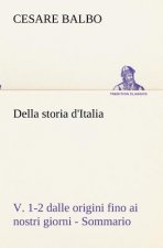 Della storia d'Italia, v. 1-2 dalle origini fino ai nostri giorni - Sommario