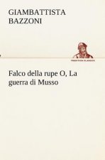 Falco della rupe O, La guerra di Musso