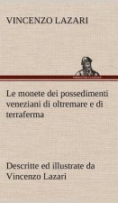 Le monete dei possedimenti veneziani di oltremare e di terraferma descritte ed illustrate da Vincenzo Lazari