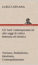 Gli 'ismi' contemporanei (Verismo, Simbolismo, Idealismo, Cosmopolitanismo) ed altri saggi di critica letteraria ed artistica