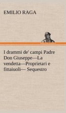 I drammi de' campi Padre Don Giuseppe-La vendetta-Proprietari e fittaiuoli- Sequestro.