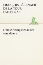 L'amie rustique et autres vers divers