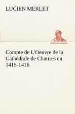 Compte de L'Oeuvre de la Cathedrale de Chartres en 1415-1416