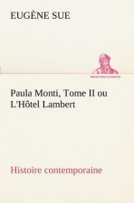 Paula Monti, Tome II ou L'Hotel Lambert - histoire contemporaine