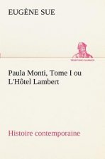 Paula Monti, Tome I ou L'Hotel Lambert - histoire contemporaine