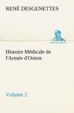 Histoire Medicale de l'Armee d'Orient Volume 2