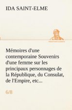 Memoires d'une contemporaine (6/8) Souvenirs d'une femme sur les principaux personnages de la Republique, du Consulat, de l'Empire, etc...