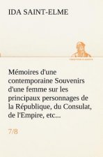 Memoires d'une contemporaine (7/8) Souvenirs d'une femme sur les principaux personnages de la Republique, du Consulat, de l'Empire, etc...