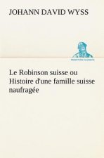 Robinson suisse ou Histoire d'une famille suisse naufragee