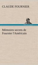 Memoires secrets de Fournier l'Americain